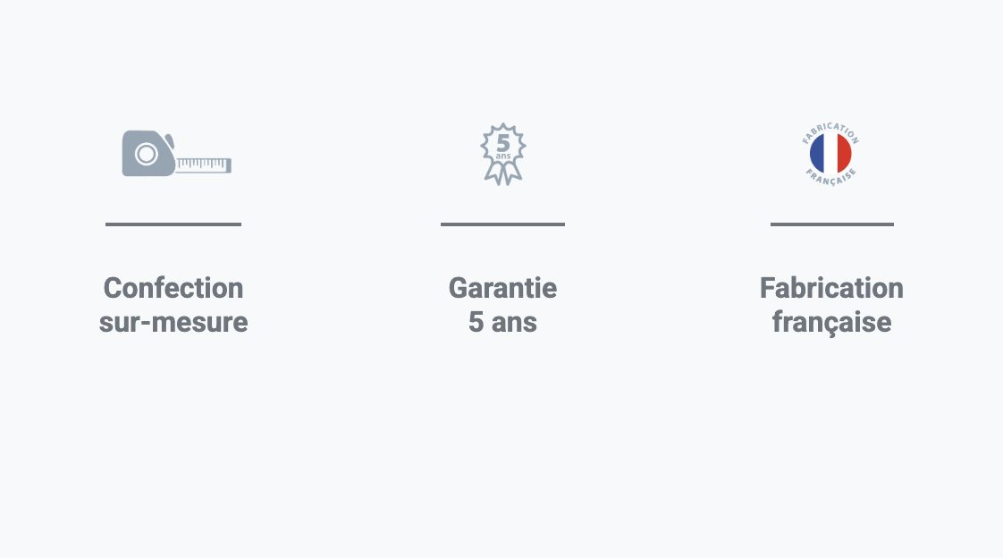 Confection sur-mesure, garantie 5 ans et fabrication française